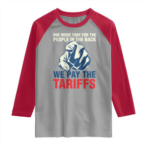 One More Time For The People In The Back We Pay The Tariffs Raglan Shirt Pointing Hand TS11 Sport Gray Red Print Your Wear