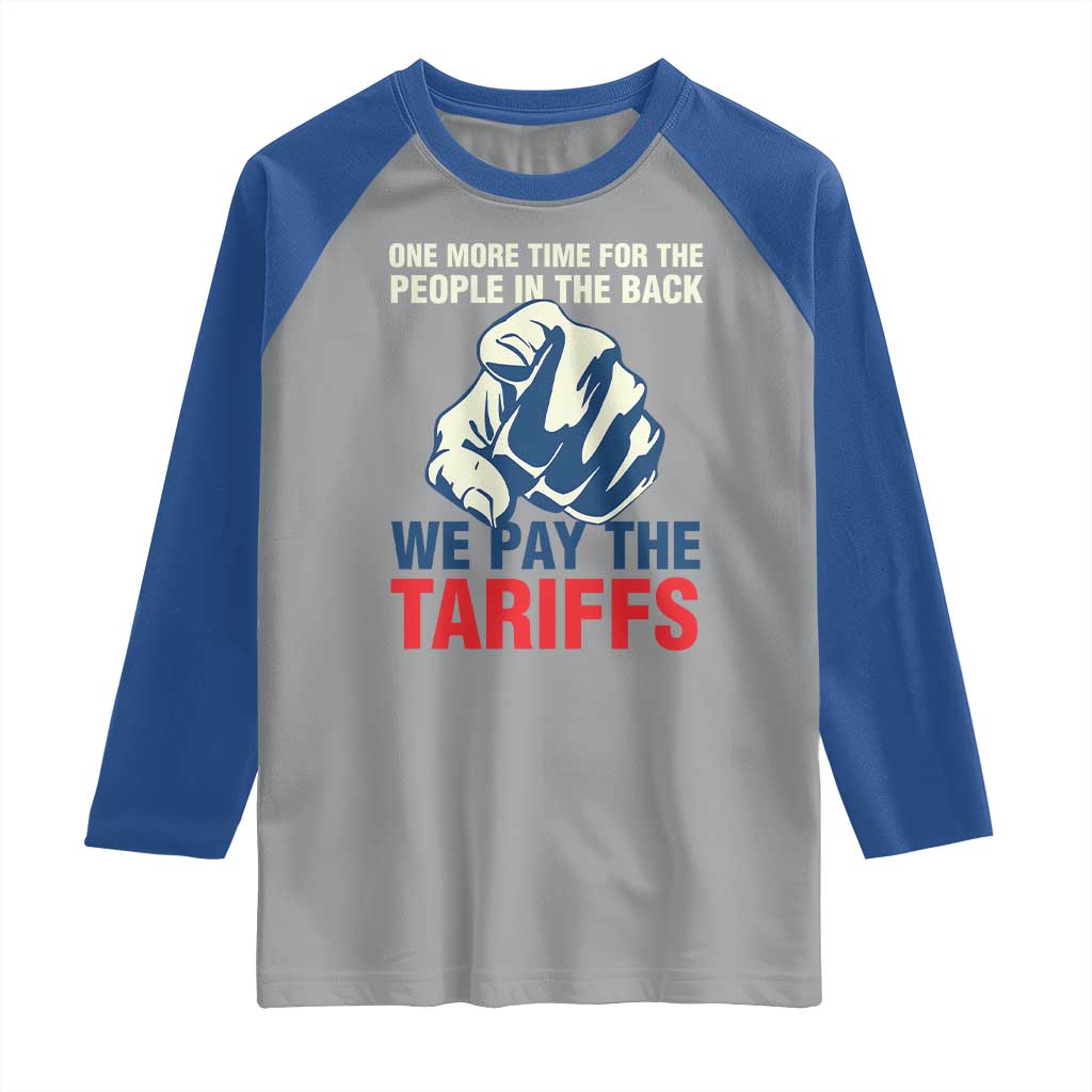 One More Time For The People In The Back We Pay The Tariffs Raglan Shirt Pointing Hand TS11 Sport Gray Royal Print Your Wear