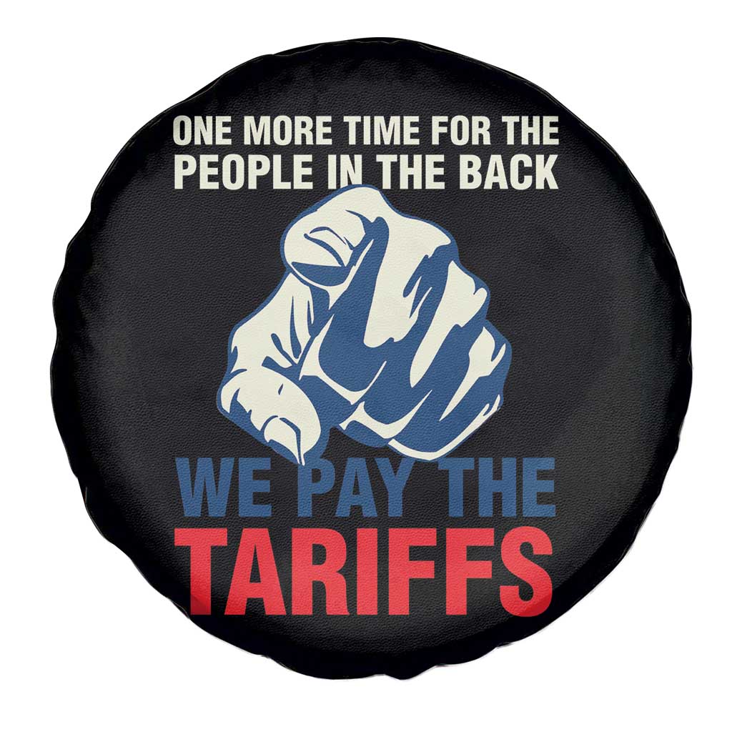 One More Time For The People In The Back We Pay The Tariffs Spare Tire Cover Pointing Hand TS11 Print Your Wear