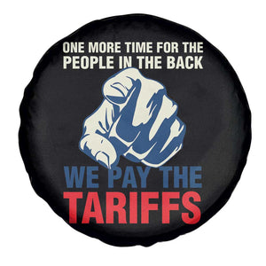 One More Time For The People In The Back We Pay The Tariffs Spare Tire Cover Pointing Hand TS11 Print Your Wear