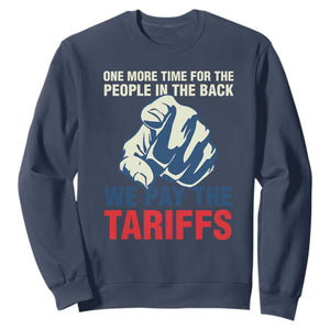 One More Time For The People In The Back We Pay The Tariffs Sweatshirt Pointing Hand TS11 Navy Print Your Wear
