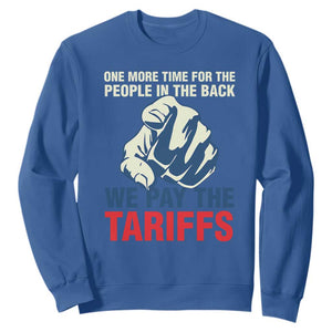 One More Time For The People In The Back We Pay The Tariffs Sweatshirt Pointing Hand TS11 Royal Blue Print Your Wear