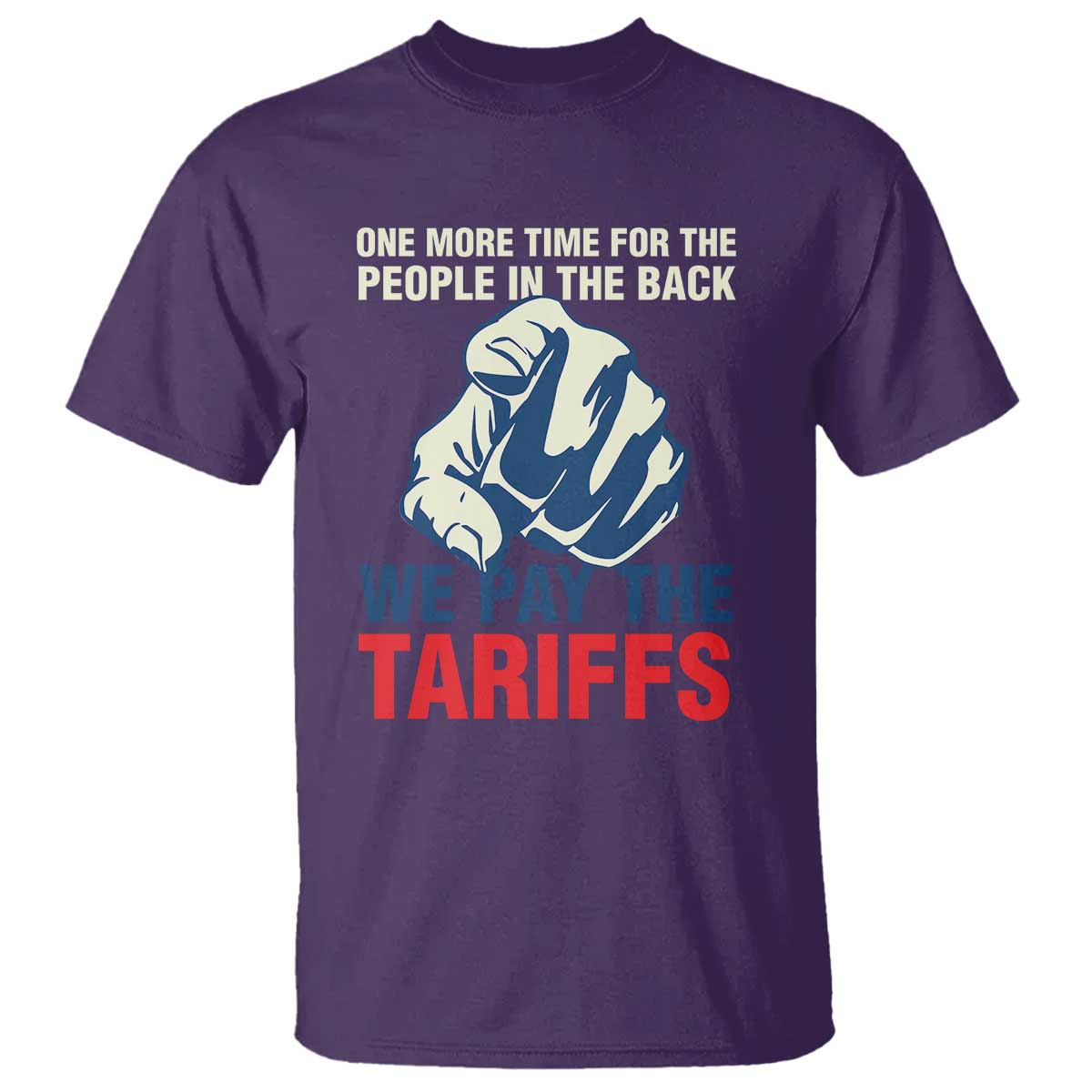 One More Time For The People In The Back We Pay The Tariffs T Shirt Pointing Hand TS11 Purple Print Your Wear