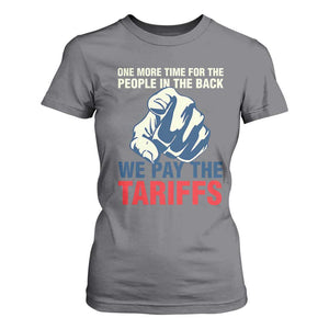 One More Time For The People In The Back We Pay The Tariffs T Shirt For Women Pointing Hand TS11 Charcoal Print Your Wear