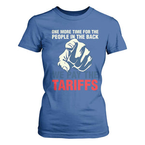 One More Time For The People In The Back We Pay The Tariffs T Shirt For Women Pointing Hand TS11 Royal Blue Print Your Wear