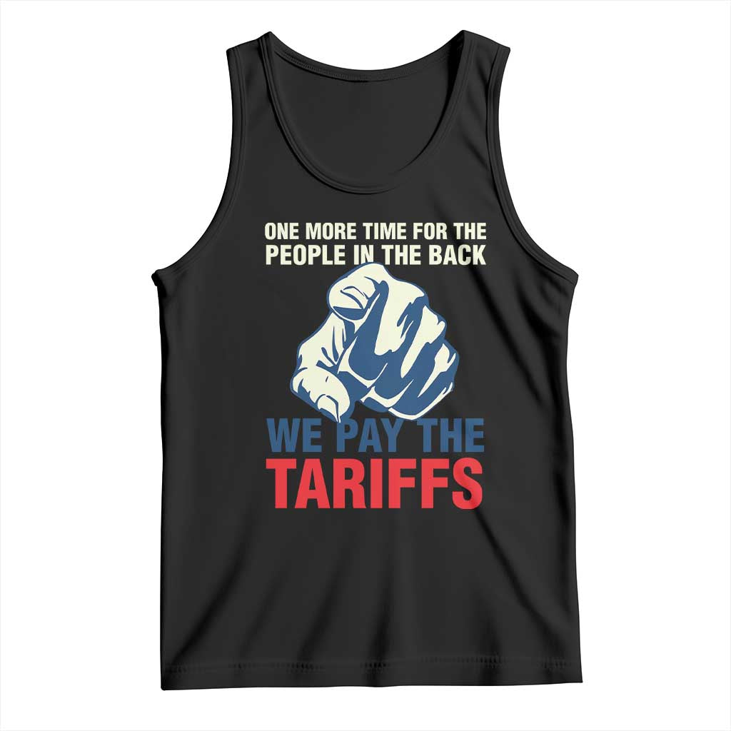 One More Time For The People In The Back We Pay The Tariffs Tank Top Pointing Hand TS11 Black Print Your Wear