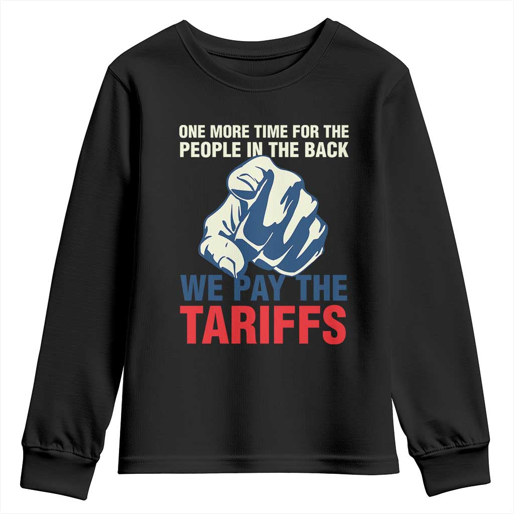 One More Time For The People In The Back We Pay The Tariffs Youth Sweatshirt Pointing Hand TS11 Black Print Your Wear