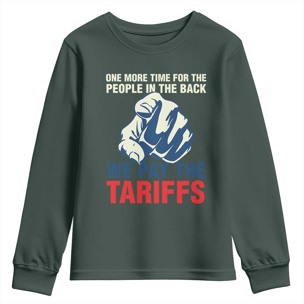 One More Time For The People In The Back We Pay The Tariffs Youth Sweatshirt Pointing Hand TS11 Dark Forest Green Print Your Wear