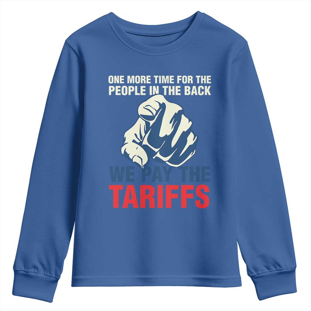 One More Time For The People In The Back We Pay The Tariffs Youth Sweatshirt Pointing Hand TS11 Royal Blue Print Your Wear