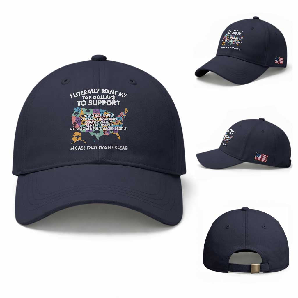 I Literally Want My Tax Dollars To Support National Parks Baseball Cap In Case That Wasn't Clear Vintage American Map TS11 Baseball Cap Universal Fit Navy Print Your Wear