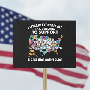 I Literally Want My Tax Dollars To Support National Parks Protest Sign In Case That Wasn't Clear Vintage American Map TS11 Horizontal 18" × 24" Black Print Your Wear