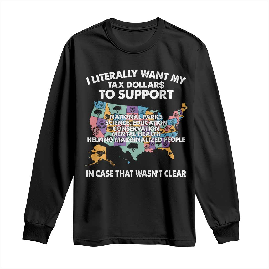 I Literally Want My Tax Dollars To Support National Parks Long Sleeve Shirt In Case That Wasn't Clear Vintage American Map TS11 Black Print Your Wear