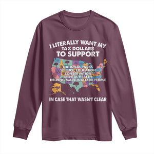 I Literally Want My Tax Dollars To Support National Parks Long Sleeve Shirt In Case That Wasn't Clear Vintage American Map TS11 Maroon Print Your Wear
