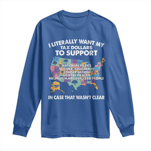 I Literally Want My Tax Dollars To Support National Parks Long Sleeve Shirt In Case That Wasn't Clear Vintage American Map TS11 Royal Blue Print Your Wear