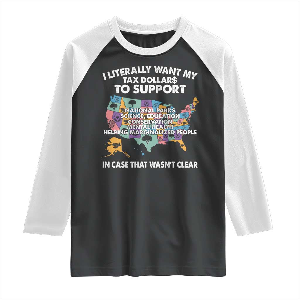 I Literally Want My Tax Dollars To Support National Parks Raglan Shirt In Case That Wasn't Clear Vintage American Map TS11 Black White Print Your Wear