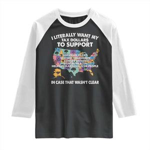 I Literally Want My Tax Dollars To Support National Parks Raglan Shirt In Case That Wasn't Clear Vintage American Map TS11 Black White Print Your Wear