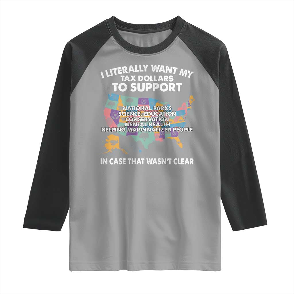 I Literally Want My Tax Dollars To Support National Parks Raglan Shirt In Case That Wasn't Clear Vintage American Map TS11 Sport Gray Black Print Your Wear