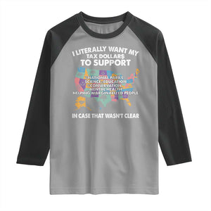 I Literally Want My Tax Dollars To Support National Parks Raglan Shirt In Case That Wasn't Clear Vintage American Map TS11 Sport Gray Black Print Your Wear
