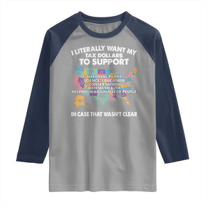 I Literally Want My Tax Dollars To Support National Parks Raglan Shirt In Case That Wasn't Clear Vintage American Map TS11 Sport Gray Navy Print Your Wear