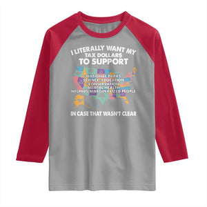 I Literally Want My Tax Dollars To Support National Parks Raglan Shirt In Case That Wasn't Clear Vintage American Map TS11 Sport Gray Red Print Your Wear