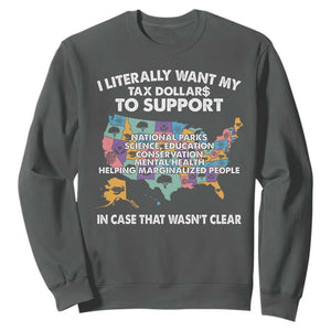 I Literally Want My Tax Dollars To Support National Parks Sweatshirt In Case That Wasn't Clear Vintage American Map TS11 Dark Heather Print Your Wear