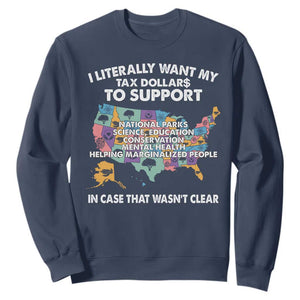 I Literally Want My Tax Dollars To Support National Parks Sweatshirt In Case That Wasn't Clear Vintage American Map TS11 Navy Print Your Wear
