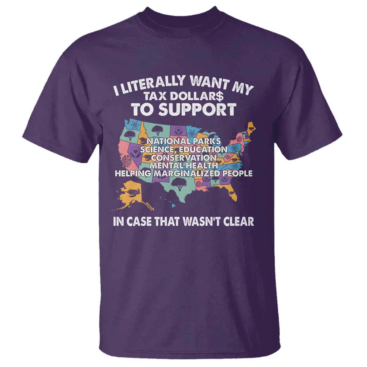 I Literally Want My Tax Dollars To Support National Parks T Shirt In Case That Wasn't Clear Vintage American Map TS11 Purple Print Your Wear
