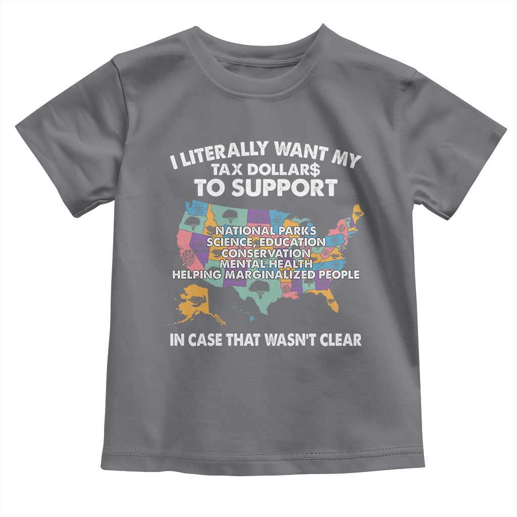 I Literally Want My Tax Dollars To Support National Parks Toddler T Shirt In Case That Wasn't Clear Vintage American Map TS11 Charcoal Print Your Wear