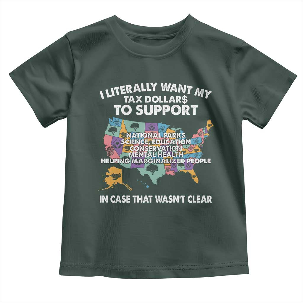 I Literally Want My Tax Dollars To Support National Parks Toddler T Shirt In Case That Wasn't Clear Vintage American Map TS11 Dark Forest Green Print Your Wear