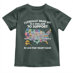 I Literally Want My Tax Dollars To Support National Parks Toddler T Shirt In Case That Wasn't Clear Vintage American Map TS11 Dark Forest Green Print Your Wear