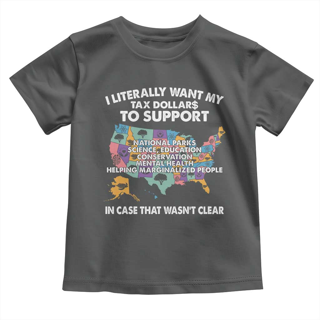 I Literally Want My Tax Dollars To Support National Parks Toddler T Shirt In Case That Wasn't Clear Vintage American Map TS11 Dark Heather Print Your Wear