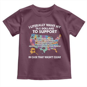 I Literally Want My Tax Dollars To Support National Parks Toddler T Shirt In Case That Wasn't Clear Vintage American Map TS11 Maroon Print Your Wear