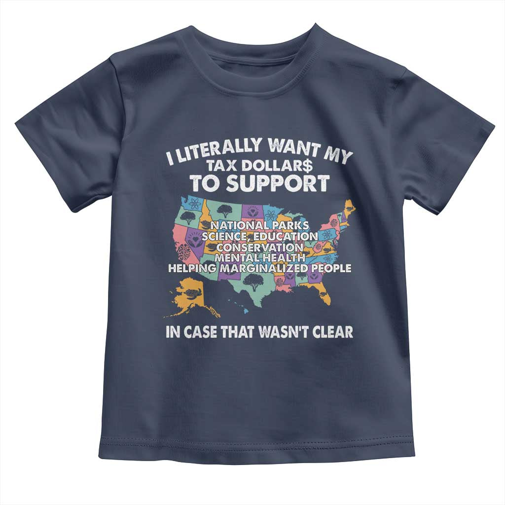 I Literally Want My Tax Dollars To Support National Parks Toddler T Shirt In Case That Wasn't Clear Vintage American Map TS11 Navy Print Your Wear