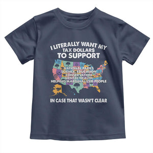 I Literally Want My Tax Dollars To Support National Parks Toddler T Shirt In Case That Wasn't Clear Vintage American Map TS11 Navy Print Your Wear