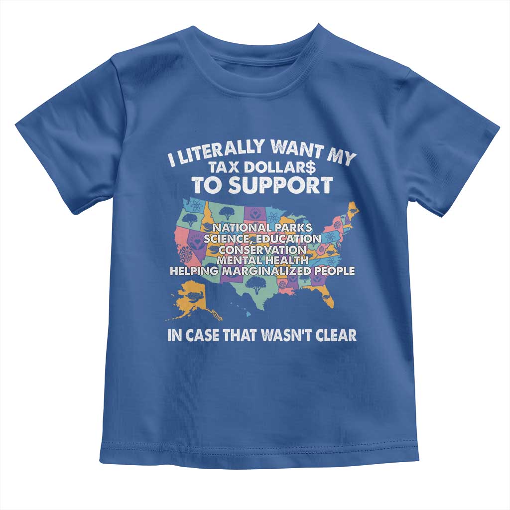 I Literally Want My Tax Dollars To Support National Parks Toddler T Shirt In Case That Wasn't Clear Vintage American Map TS11 Royal Blue Print Your Wear
