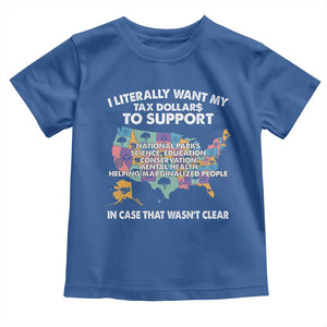 I Literally Want My Tax Dollars To Support National Parks Toddler T Shirt In Case That Wasn't Clear Vintage American Map TS11 Royal Blue Print Your Wear