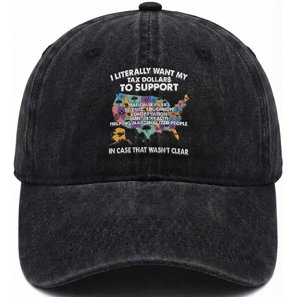 I Literally Want My Tax Dollars To Support National Parks Washed Cotton Baseball Cap In Case That Wasn't Clear Vintage American Map TS11 Print Your Wear