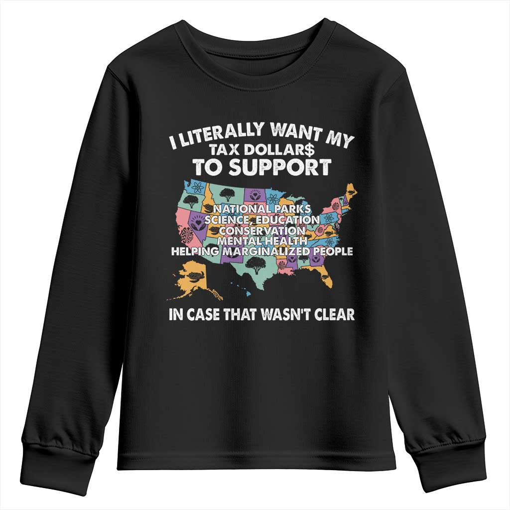 I Literally Want My Tax Dollars To Support National Parks Youth Sweatshirt In Case That Wasn't Clear Vintage American Map TS11 Black Print Your Wear