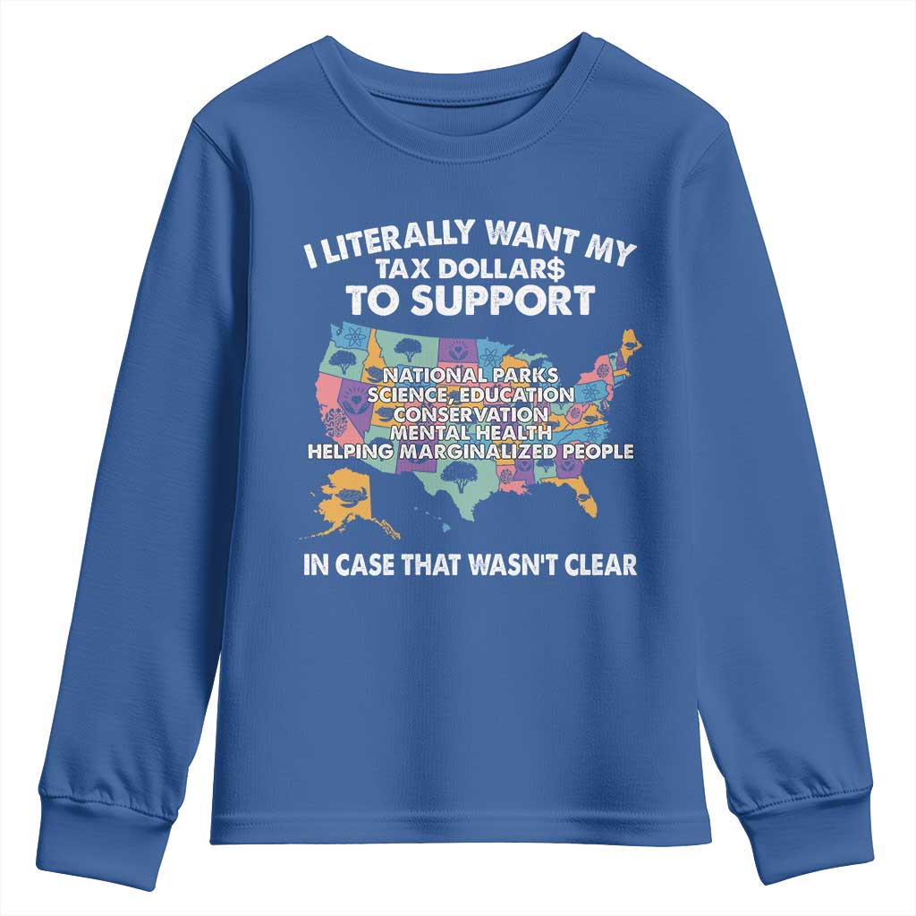 I Literally Want My Tax Dollars To Support National Parks Youth Sweatshirt In Case That Wasn't Clear Vintage American Map TS11 Royal Blue Print Your Wear