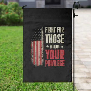 Fight For Those Without Your Privilege Garden Flag TS11 Print Your Wear