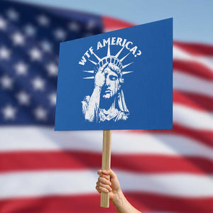 Funny Statue Of Liberty WTF America Protest Sign TS11 Horizontal 18" × 24" Blue Print Your Wear