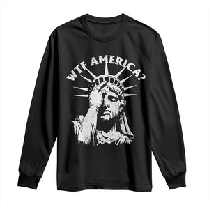 Funny Statue Of Liberty WTF America Long Sleeve Shirt TS11 Black Print Your Wear