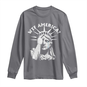 Funny Statue Of Liberty WTF America Long Sleeve Shirt TS11 Charcoal Print Your Wear