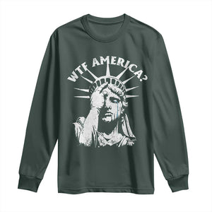 Funny Statue Of Liberty WTF America Long Sleeve Shirt TS11 Dark Forest Green Print Your Wear