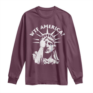 Funny Statue Of Liberty WTF America Long Sleeve Shirt TS11 Maroon Print Your Wear