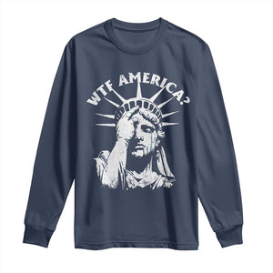Funny Statue Of Liberty WTF America Long Sleeve Shirt TS11 Navy Print Your Wear