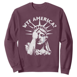 Funny Statue Of Liberty WTF America Sweatshirt TS11 Maroon Print Your Wear