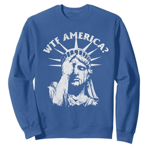 Funny Statue Of Liberty WTF America Sweatshirt TS11 Royal Blue Print Your Wear