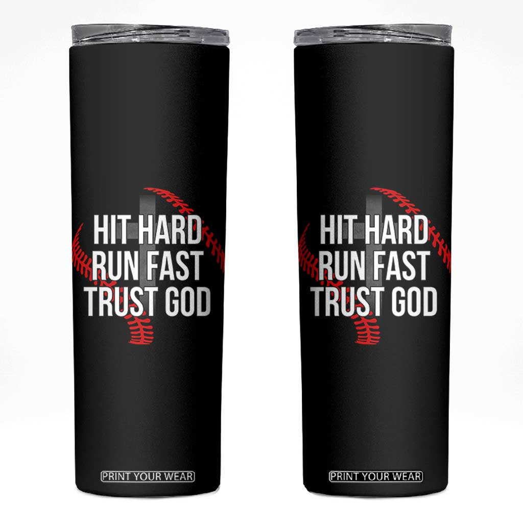 Hit Hard Run Fast Trust God Christian Baseball Skinny Tumbler TS11 Black Print Your Wear