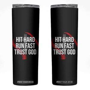Hit Hard Run Fast Trust God Christian Baseball Skinny Tumbler TS11 Black Print Your Wear